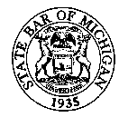 STATE BAR OF MICHIGAN 1935 E PLURIBUS UNUM TUEBOR SI QUERIS PENINSULAMAMCENAM CIRCUMSPICE