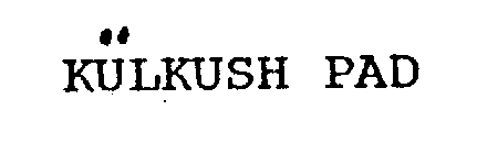 KULKUSH PAD