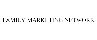 FAMILY MARKETING NETWORK