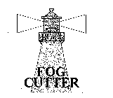 FOG CUTTER