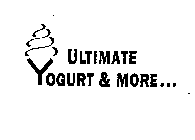 ULTIMATE YOGURT & MORE...