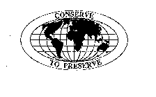 CONSERVE TO PRESERVE