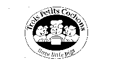 TROIS PETITS COCHONS THREE LITTLE PIGS