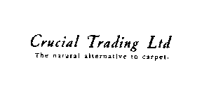 CRUCIAL TRADING LTD THE NATURAL ALTERNATIVE TO CARPET.