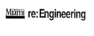 UNIVERSITY OF MIAMI RE:ENGINEERING