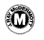 M J. RAY MCDERMOTT