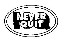 NEVER QUIT NQ