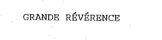 GRANDE REVERENCE