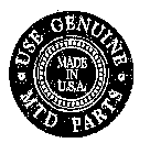 USE GENUINE MTD PARTS MADE IN U.S.A.