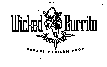 WICKED BURRITO BADASS MEXICAN FOOD