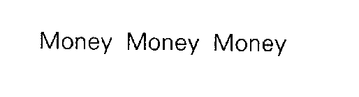 MONEY MONEY MONEY