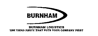 BURNHAM BURNHAM LOGISTICS THE THIRD PARTY THAT PUTS YOUR COMPANY FIRST