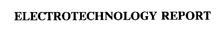 ELECTROTECHNOLOGY REPORT