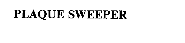 PLAQUE SWEEPER