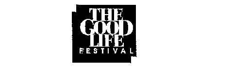 THE GOOD LIFE FESTIVAL