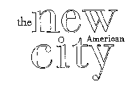 THE NEW AMERICAN CITY