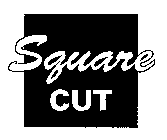 SQUARE CUT