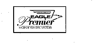 EAGLE PREMIER PREMIUM ABRASIVE SYSTEMS