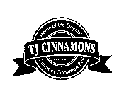 HOME OF THE ORIGINAL T.J. CINNAMONS SINCE 1984 GOURMET CINNAMON ROLL