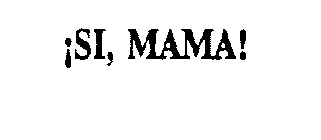 !SI,MAMA!