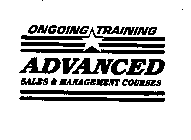 ONGOING TRAINING ADVANCED SALES & MANAGEMENT COURSES