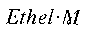 ETHEL - M