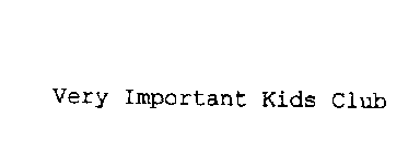 VERY IMPORTANT KIDS CLUB