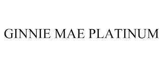 GINNIE MAE PLATINUM