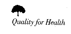 QUALITY FOR HEALTH