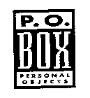 P. O. BOX PERSONAL OBJECTS