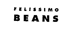 FELISSIMO BEANS