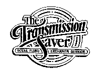 THE TRANSMISSION SAVER TOTAL FLUID EXCHANGE SERVICE