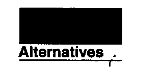 ALTERNATIVES