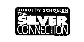 DOROTHY SCHOELEN THE SILVER CONNECTION