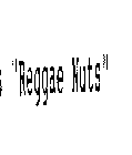 REGGAE NUTS