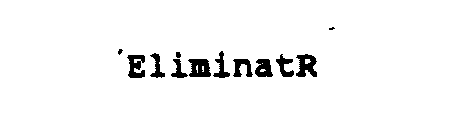 ELIMINATR