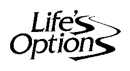 LIFE'S OPTIONS