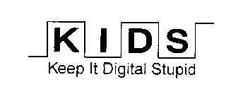 KIDS KEEP IT DIGITAL STUPID