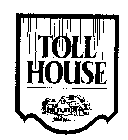 TOLL HOUSE