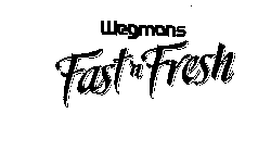 WEGMANS FAST'N FRESH