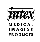 INTEX MEDICAL IMAGING PRODUCTS