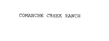 COMANCHE CREEK RANCH