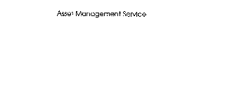 ASSET MANAGEMENT SERVICE