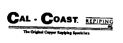 CAL-COAST REPIPING INC. THE ORIGINAL COPPER REPIPING SPECIALISTS.