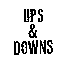 UPS & DOWNS