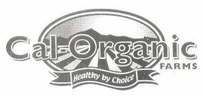 CAL-ORGANIC FARMS HEALTHY BY CHOICE