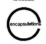 ENCAPSULATIONS