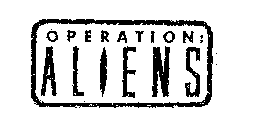 OPERATION: ALIENS