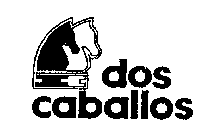 DOS CABALLOS