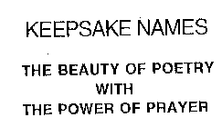 KEEPSAKE NAMES THE BEAUTY OF POETRY WITH THE POWER OF PRAYER